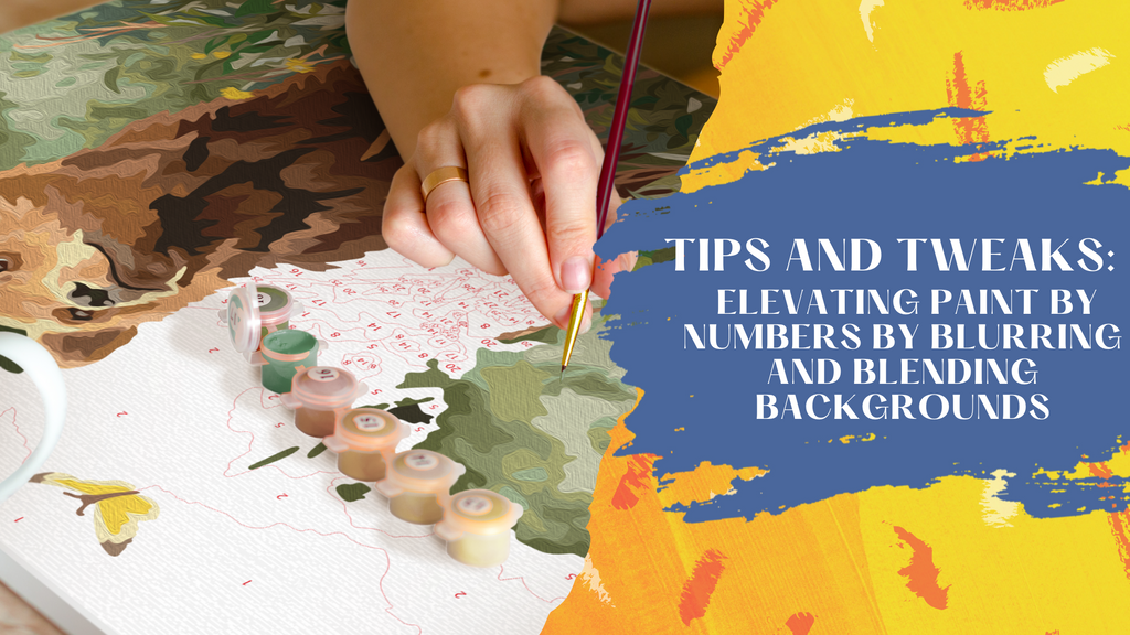 Tips and Tweaks: Elevating Paint By Numbers by Blurring and Blending Backgrounds