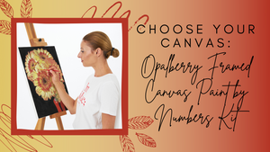 Choose Your Canvas: Opalberry Framed Canvas Paint by Numbers Kit
