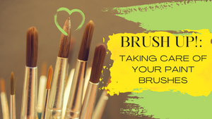 Brush Up!: Taking Care of Your Paint Brushes