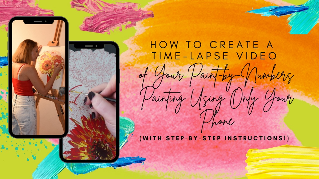 How To Create a Time-lapse Video of Your Paint-by-Numbers Painting Using Only Your Phone (With Step-by-Step Instructions!)