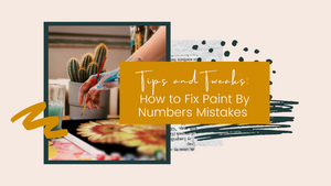 Tips and Tweaks: How to Fix Paint By Numbers Mistakes