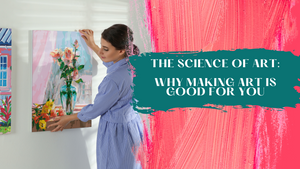 The Science of Art: Why Making Art is Good for You